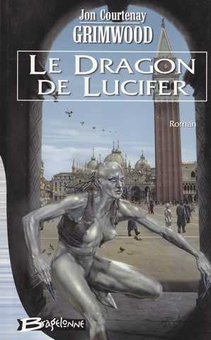 Grimwood Jon Courtenay, Le Dragon de Lucifer 