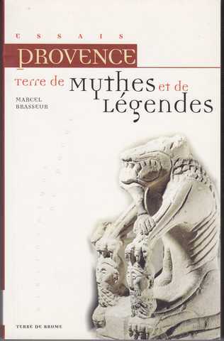 Brasseur Marcel, Provence, terre de mythes et de l&eacute;gendes
