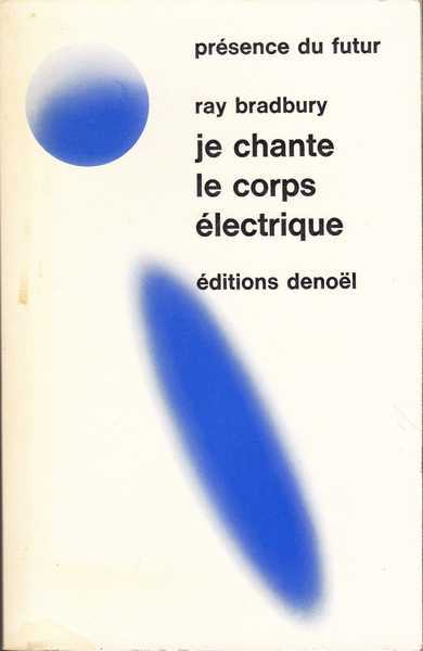 Bradbury Ray , Je chante le corps electrique