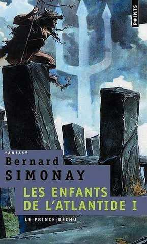 Simonay Bernard, Les enfants de l'atlantide 1 - Le prince dchu