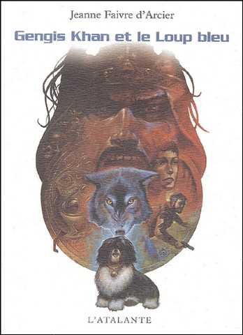 Faivre D'arcier Jeanne, Gengis khan et le loup bleu
