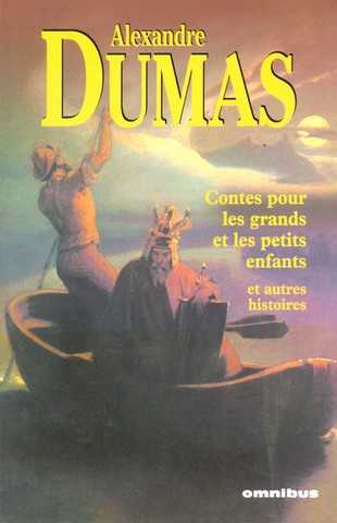 Dumas Alexandre, Contes pour les grands et les petits enfants
