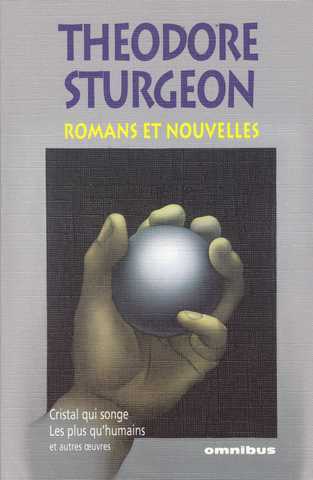 Sturgeon Theodore, Romans et nouvelles  (Cristal qui songe ; Les plus qu'humains et autres oeuvres