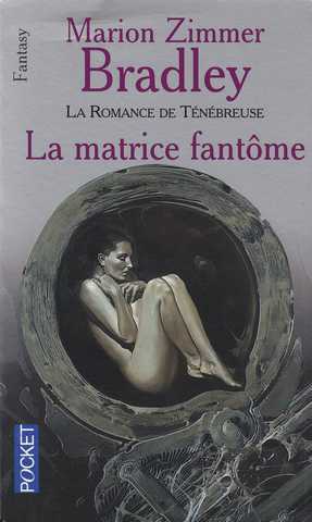 Bradley Marion Zimmer, La romance de tnbreuse - La matrice fantome