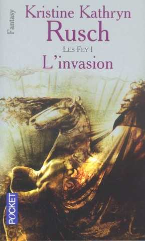 Rusch Kristine Kathryn, Les fey 1 - l'invasion