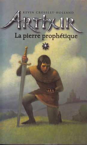 Crossley-holland Kevin, Arthur 1 - La pierre prophetique