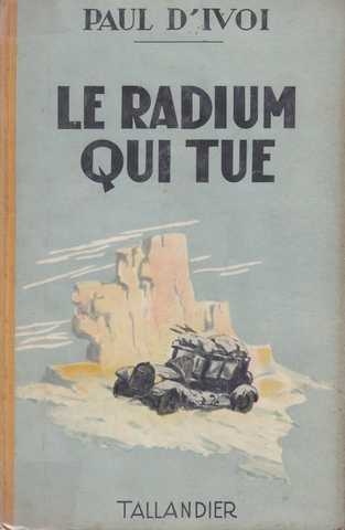 D'ivoi Paul, Le radium qui tue