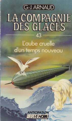 Arnaud G.j. , La compagnie des glaces 43 - L'aube cruelle d'un temps nouveau