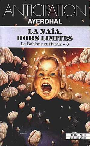 Ayerdhal, La boh&ecirc;me et l'ivraie 3 - La na&iuml;a, hors limites