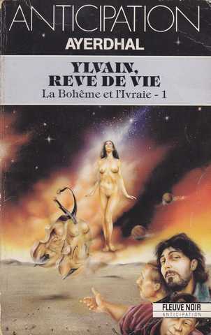 Ayerdhal, La bohme et l'ivraie 1 - Ylvain, rve de vie