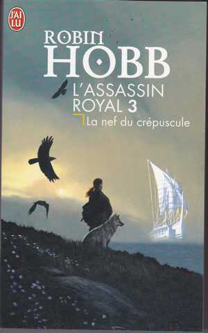 Hobb Robin, L'assassin royal 03 - La nef du crepuscule