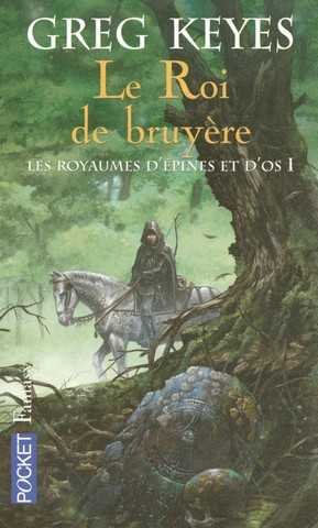 Keyes Greg, Les royaumes d'pines et d'os 1 - Le roi de bruyere