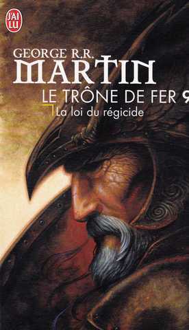 Martin George R.r., Le trone de fer 09 - La loi du r&eacute;gicide