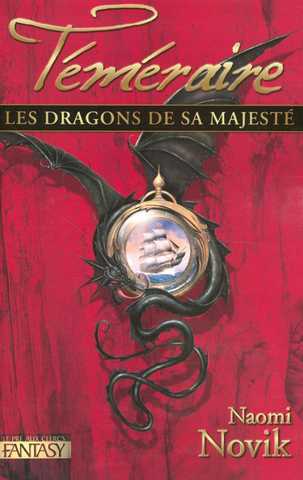 Novik Naomi, T&eacute;m&eacute;raire 1 - Les dragons de sa majest&eacute;