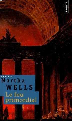 Wells Martha, Le feu primordial