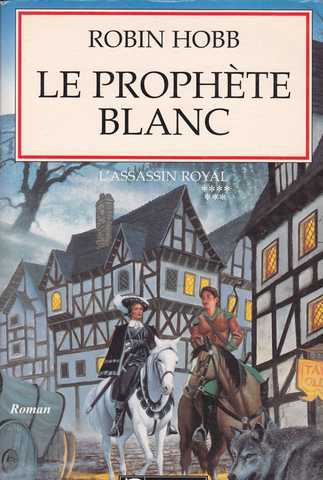 Hobb Robin, L'assassin royal 07 - Le prophte blanc