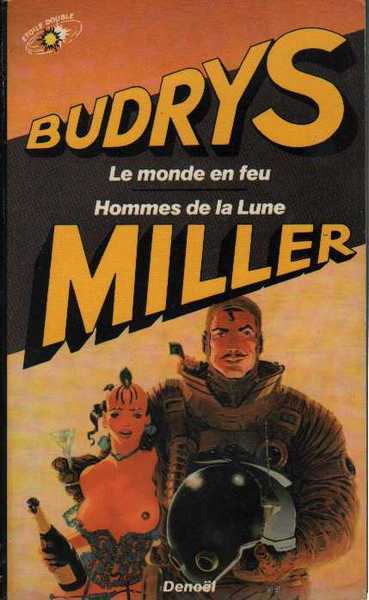 Budrys Algis & Miller, Le Monde en feu & Hommes de la lune