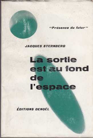 Sternberg Jacques, La sortie est au fond de l'espace