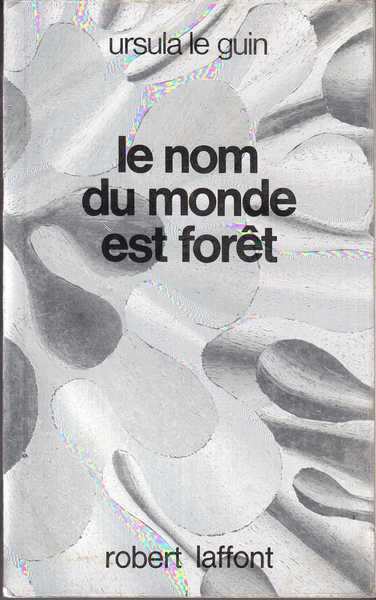 Le Guin Ursula K. , Le nom du monde est foret