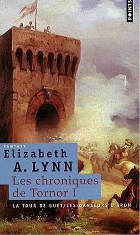 Lynn Elisabeth , Les chroniques de tornor 1 - La tour de guet & Les danseurs d'arun