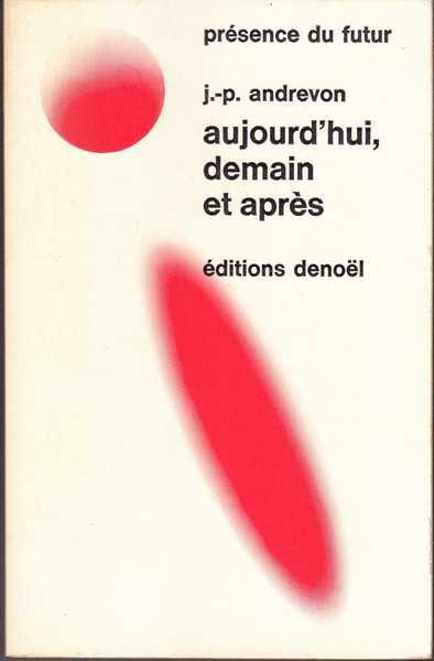 Andrevon Jean-pierre , Aujourd'hui, demain et aprs