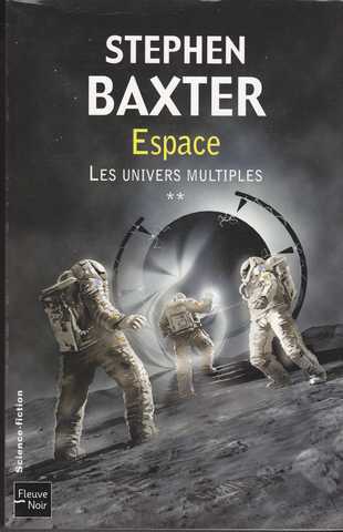 Baxter Stephen, Les univers multiples 2 - Espace