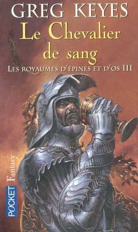 Keyes Greg, Les royaumes d'pines et d'os 3 - Le chevalier de sang