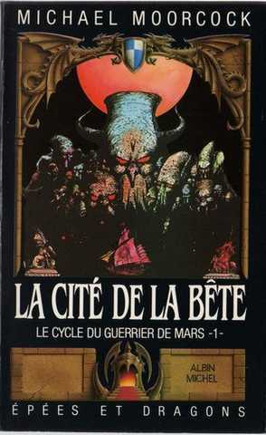 Moorcock Michael, Le cycle du guerrier de mars 1 - La cit de la bte