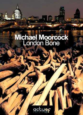 Moorcock Michael, London Bone