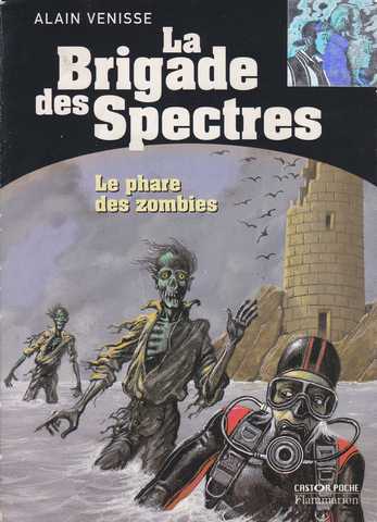 Venisse Alain, La brigade des spectres 8 - Le phare des zombies