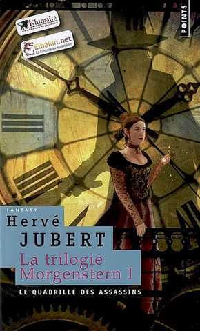 Jubert Herv, La trilogie Morgenstern 1 - Le quadrille des assassins