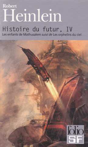 Heinlein Robert A., Histoire du futur 4 - Les enfants de mathusalem suivi de Les orphelins du ciel