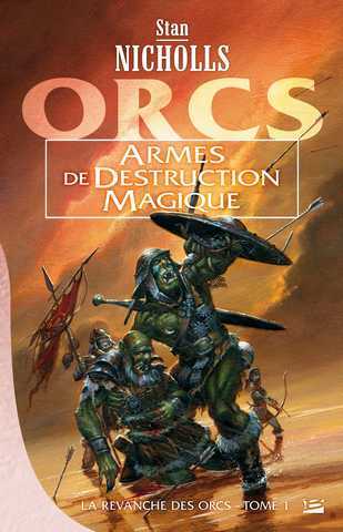 Nicholls Stan, La revanche des Orcs 1 - Armes de destruction magique