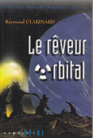 Clarinard Raymond, Le rveur orbital