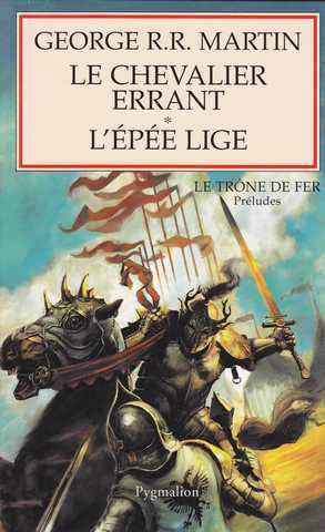 Martin George R.r., Le trone de fer, prludes - le chevalier errant & L'pe lige