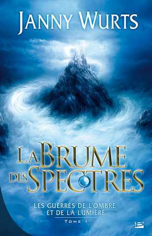 Wurts Janny, Les guerres de l'ombre et de la lumire 1 - La brume des spectres