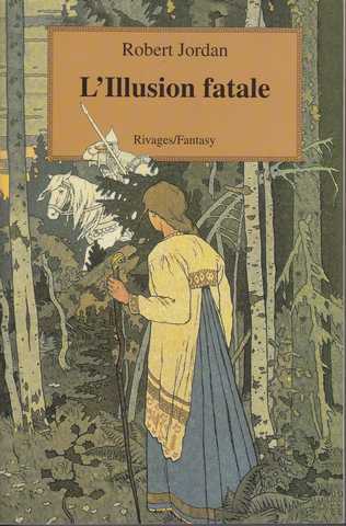 Jordan Robert, La roue du temps 12 - L'illusion fatale