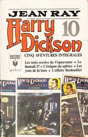 Ray Jean, Harry Dickson 10 (Les trois cercles de l'pouvante ; Le fauteuil 27 ; L'nigme du sphinx ; Les yeux de la lune & L'affaire Bardouillet)