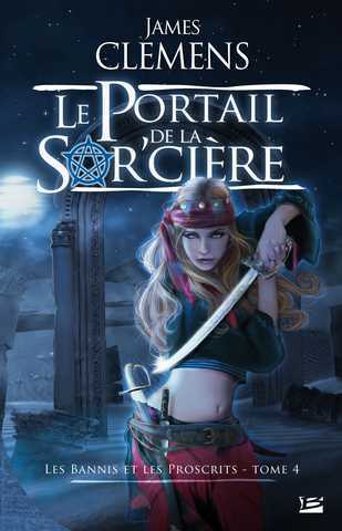 Clemens James, Les bannis et les proscrits 4 - Le portail de la sor'ciere