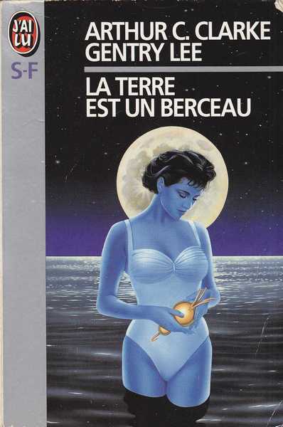 Clarke Arthur C. & Lee Gentry, La terre est un berceau