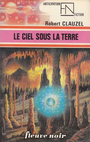 Clauzel Robert , Le ciel sous la terre