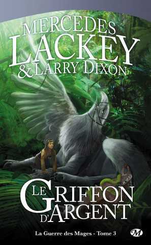 Lackey Mercedes & Dixon Larry, La guerre des mages 3 - Le griffon d'argent
