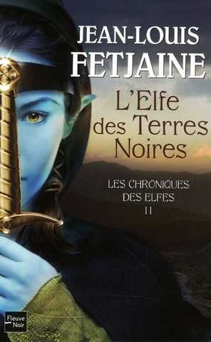 Fetjaine Jean-louis, Les chroniques des elfes 2 - l'elfe des terres noires