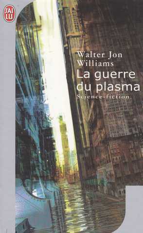 Williams Walter Jon, La Guerre du Plasma