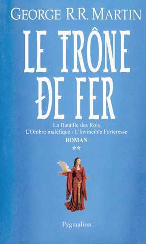 Martin G.r.r., Le trone de fer - l'intgrale 2 - La bataille des rois ; L'ombre malfique & L'invincible forteresse