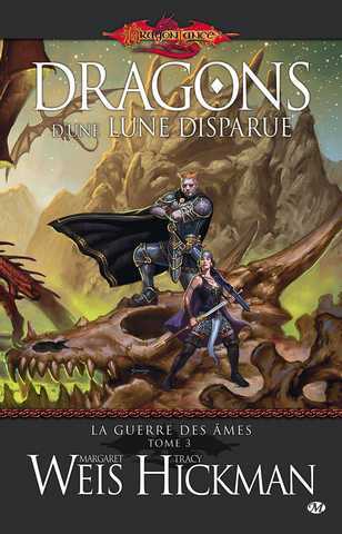 Weis Margaret & Hickman Tracy, La Guerre des ames 3 - Dragons d'une lune disparue