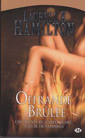 Hamilton Laurell K., Anita blake 07 - Offrande brule