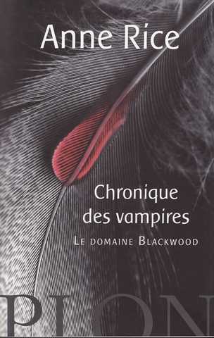 Rice Anne , Chronique des vampires - Le domaine Blackwood