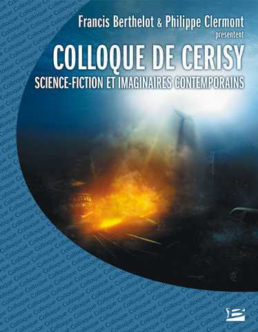 Berthelot Francis & Clermont Philippe, Colloque de cerisy - Science-fiction et imaginaires contemporains