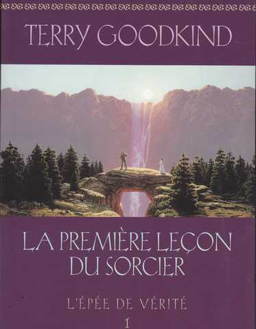 Goodkind Terry, L'Epe de Vrit 1 - La Premire leon du sorcier